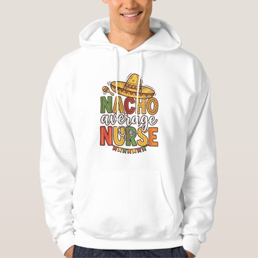 Veste À Capuche Conception de chemise Nacho Average Nurse Cinco De (Devant)