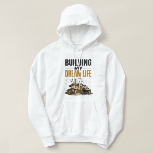 Veste À Capuche Construire Ma Vie De Rêve – Progrès Plutôt Que Per (Design devant)
