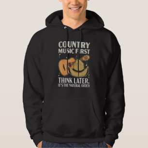 Veste À Capuche Country Music First Think Later It's The Natural O