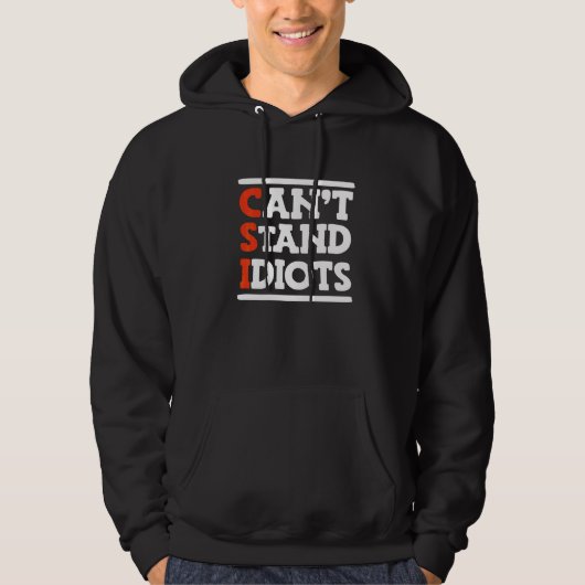 Veste À Capuche CSI ne peut pas supporter les idiots _ (Devant)