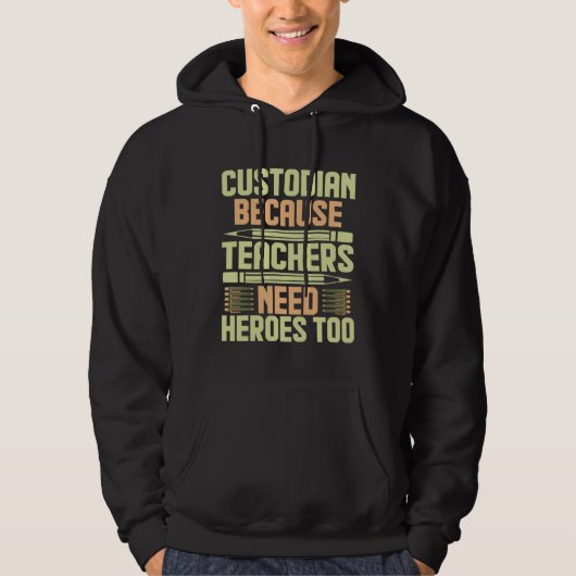 Veste À Capuche Custodian Because Teachers Need Heroes Too  1 (Devant)