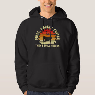 Veste À Capuche d'abord je bois du café puis je construis des chos