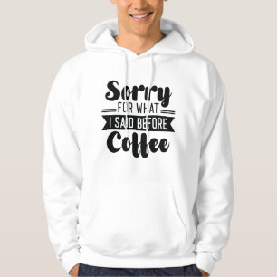 Veste À Capuche Désolé Pour Ce Que J'Ai Dit Avant Le Café