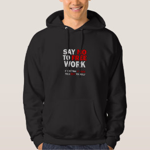 Veste À Capuche Dites Non Au Travail Libre Si Vous Pensez Que C'Es