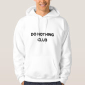 Veste À Capuche Do Nothing Club – Funny QuoteT-Shirt (Devant)