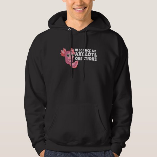 Veste À Capuche En Sciences Nous Axolotl Questions Axolotl Science (Devant)