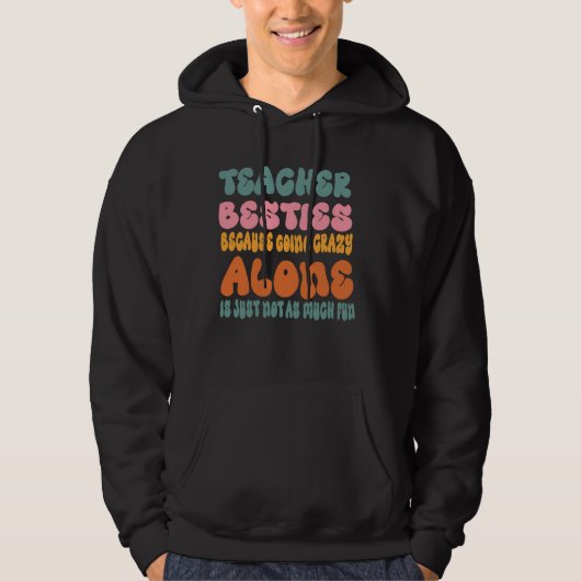 Veste À Capuche enseignant besties parce que devenir fou seul n'es (Devant)