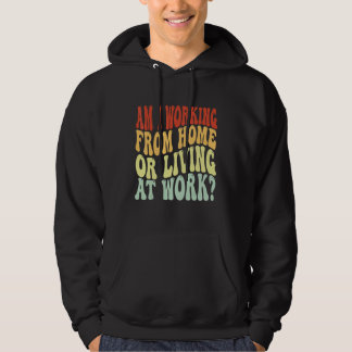 Veste À Capuche Est-ce que je travaille depuis la maison ou que je