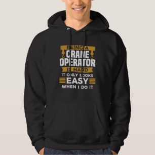 Veste À Capuche Être un opérateur de grue est difficile, ça a l'ai