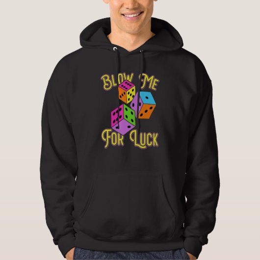 Veste À Capuche Funny Blow Me For Luck Gambling Poker Dice (Devant)