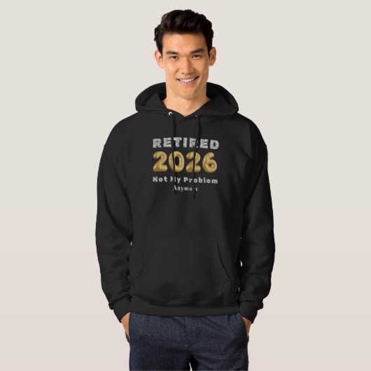 Veste À Capuche Funny Retirement Gift Not My Problem Anymore 2026 (Devant entier)