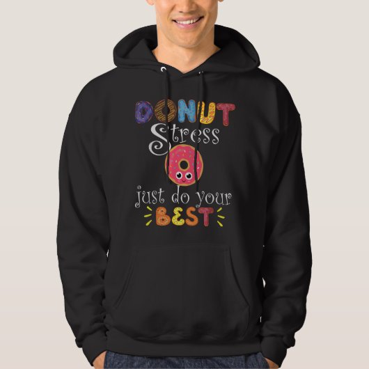 Veste À Capuche Funny Saying Test Day Gift Teacher - Donut Stress  (Devant)