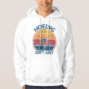 Veste À Capuche Hoeing Ain't Easy Garden Funny Retro Vintage Garde