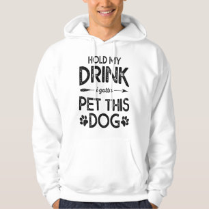Veste À Capuche Hold My Drink I Have To Pet This Dog Funny Puppy L