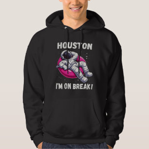 Veste À Capuche Houston, I'm on Break - L'astronaute relaxant
