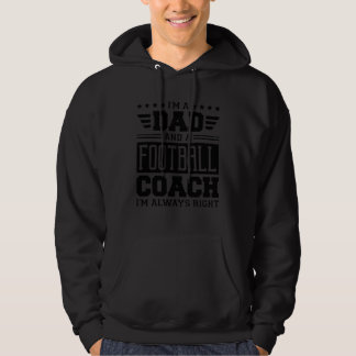 Veste À Capuche I m A Dad And A Football Coach I m Always Right