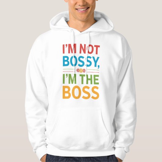 Veste À Capuche I’m Not Bossy I’m The Boss Hoodie (Devant)