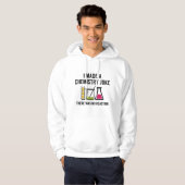 Veste À Capuche I Made A Chemistry Joke (Devant entier)