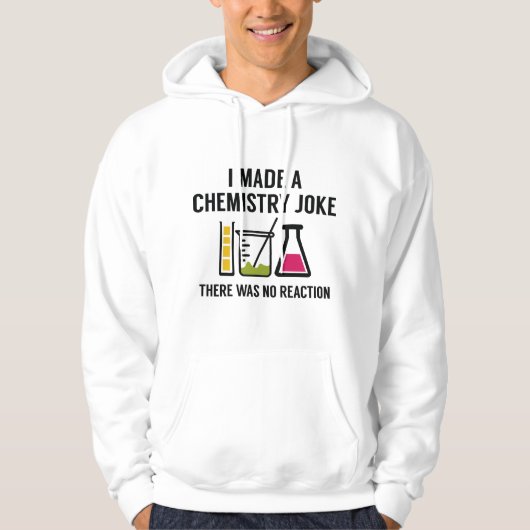 Veste À Capuche I Made A Chemistry Joke (Devant)