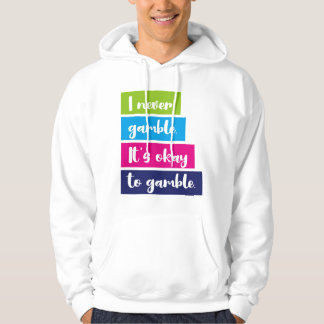 Veste À Capuche I Never Gamble It's Okay To Gamble Funny Quote