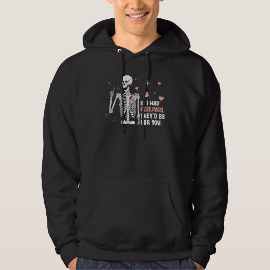 Veste À Capuche If I Had Feelings Theyu2019d Be For You Skeleton V (Devant)