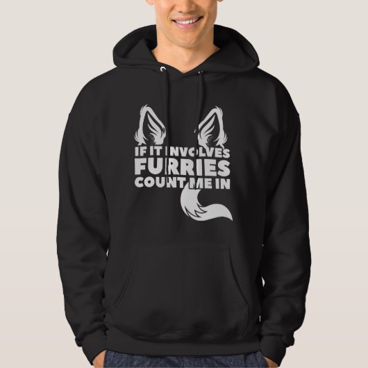 Veste À Capuche If it involves Furries count me in Furry (Devant)
