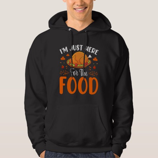 Veste À Capuche I'm Just Here for the Food Thanksgiving Quote (Devant)