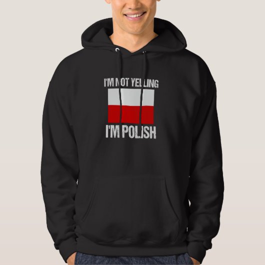 Veste À Capuche I'm Not Yelling I'm Polish National Country Flag P (Devant)