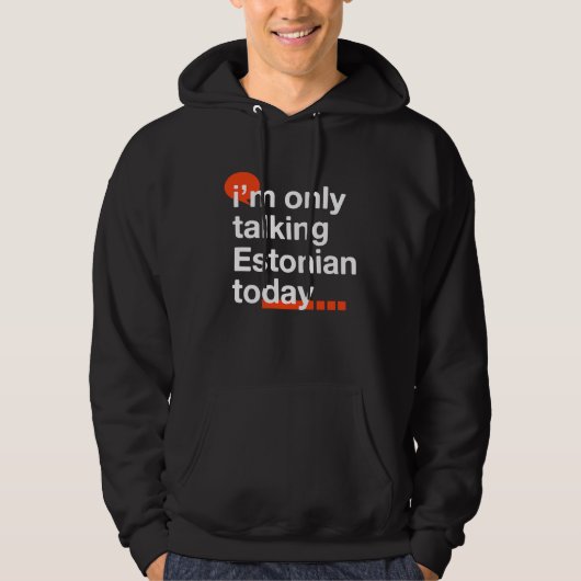 Veste À Capuche I'm Only Talking Estonian Today Estonia Humor Tal (Devant)