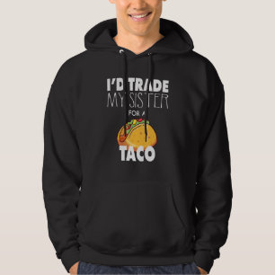 Veste À Capuche Incroyable Jeéchangerais Ma Soeur Contre Un Taco