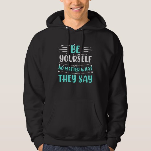 Veste À Capuche Inspirational  Be Yourself No Matter What They Say (Devant)