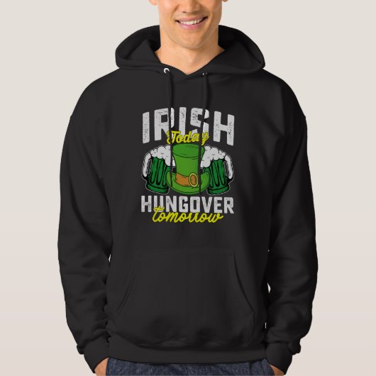 Veste À Capuche Irish Today Hungover Tomorrow Funny St Patrick's (Devant)