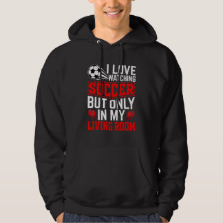 Veste À Capuche J'adore Regarder Le Football Mais Uniquement Dans 