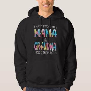 Veste À Capuche J'Ai Deux Titres, Maman Et Grand-Mère, Et Je Les R