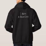 Veste À Capuche J'ai une question Noir et Blanc Funny<br><div class="desc">Ce sweat - shirt à capuche drôle dit "J'ai une question" en blanc.</div>