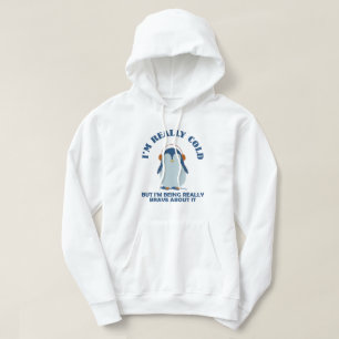 Veste À Capuche J'ai vraiment froid mais j'en suis vraiment fier