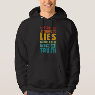 Veste À Capuche J'Aime Écouter Les Mensonges Quand Je Connais L'En