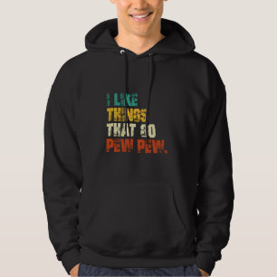 Veste À Capuche J'aime les choses qui vont Pew Pew Pew Funny Gun
