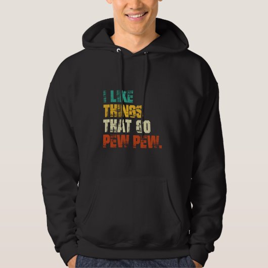 Veste À Capuche J'aime les choses qui vont Pew Pew Pew Funny Gun (Devant)