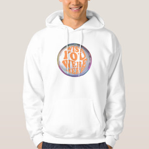 Veste À Capuche j'aimerais que vous soyez ici