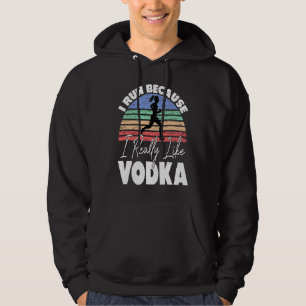 Veste À Capuche Je cours parce que j'aime vraiment la vodka Coure