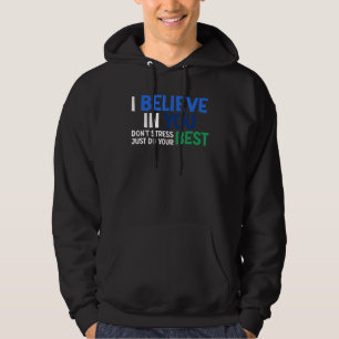 Veste À Capuche Je crois en votre meilleur n'ayez pas de stress en