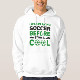 Veste À Capuche Je Jouais Au Football Avant D'Être Cool