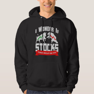 Veste À Capuche Je Me Demande Si Les Stocks Pensent À Moi Trop Jou