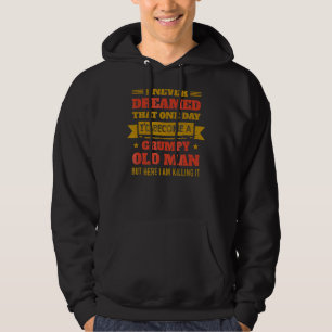 Veste À Capuche Je N'Ai Jamais Rêvé Que Je Sois Un Vieux Homme Gri
