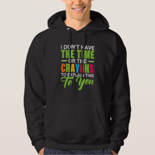 Veste À Capuche Je N'Ai Pas Le Temps Ou Les Crayons Pour Expliquer