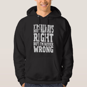 Veste À Capuche Je n'ai pas toujours raison, mais je ne me trompe 