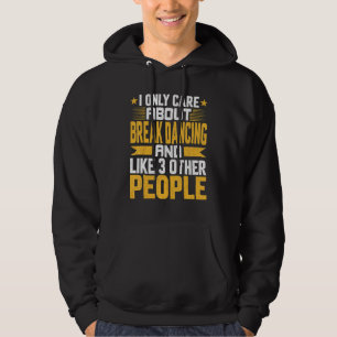 Veste À Capuche Je ne me soucie que de Break Dancing Et Comme 3 Au