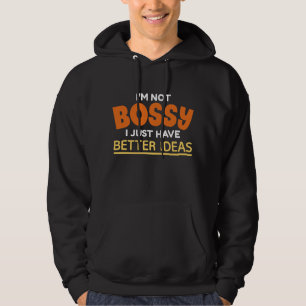Veste À Capuche Je ne suis pas Bossy J'ai juste de meilleures idée