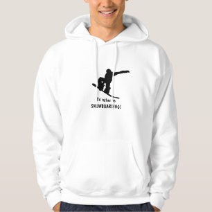 Veste À Capuche Je préférerais être SNOWBOARDING ! T-shirt